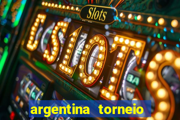 argentina torneio betano tabela